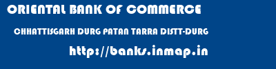 ORIENTAL BANK OF COMMERCE  CHHATTISGARH DURG PATAN TARRA DISTT-DURG  banks information 